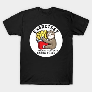 Funny Sloth Exercise I Thought You Said Extra Fries T-Shirt